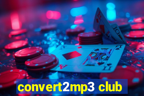 convert2mp3 club